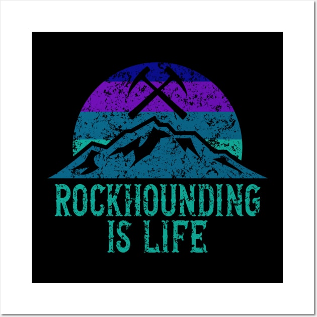 Rockhounding Is Life - Rock hunter - Geology Wall Art by Crimson Leo Designs